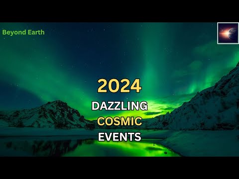 2024 Most Dazzling Astronomical Events!